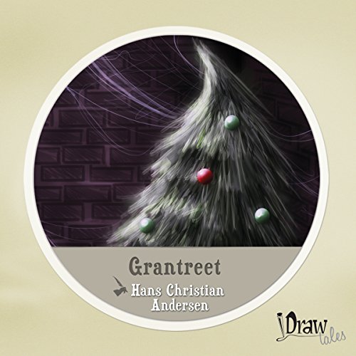 Grantreet [Fir Tree] by Hans Christian Andersen