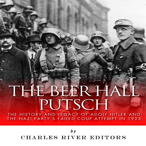 The Beer Hall Putsch by Charles River Editors