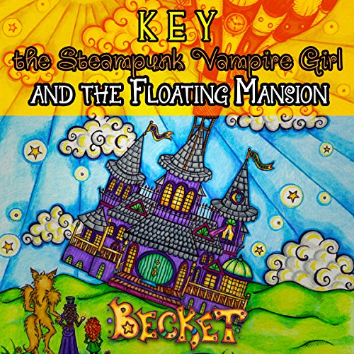 Key the Steampunk Vampire Girl and the Floating Mansion by Becket