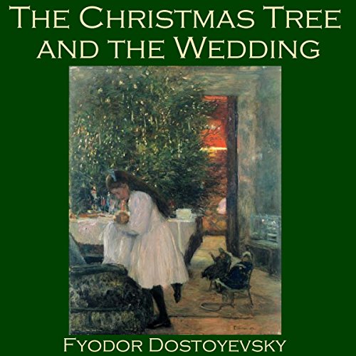 The Christmas Tree and the Wedding by Fyodor Dostoyevsky