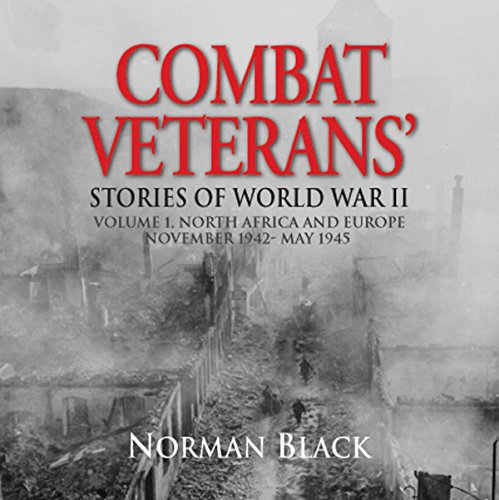 Combat Veterans' Stories of World War II: Volume 1