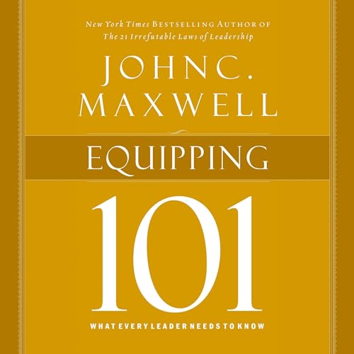 Equipping 101 by John C. Maxwell