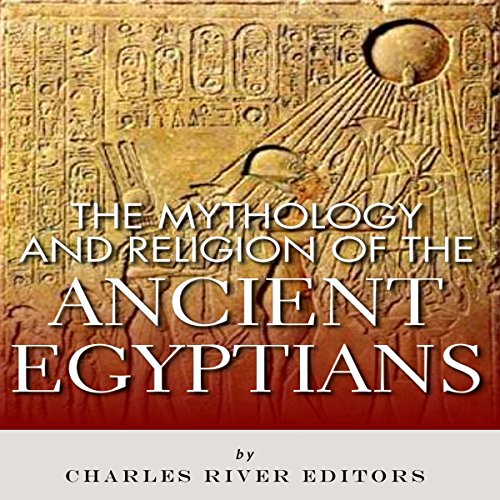 The Mythology and Religion of the Ancient Egyptians