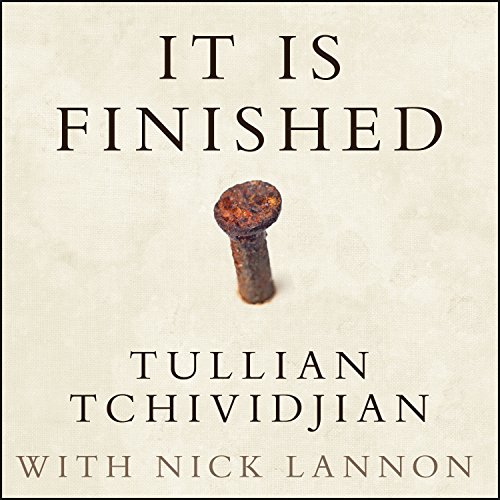 It Is Finished by Tullian Tchividjian