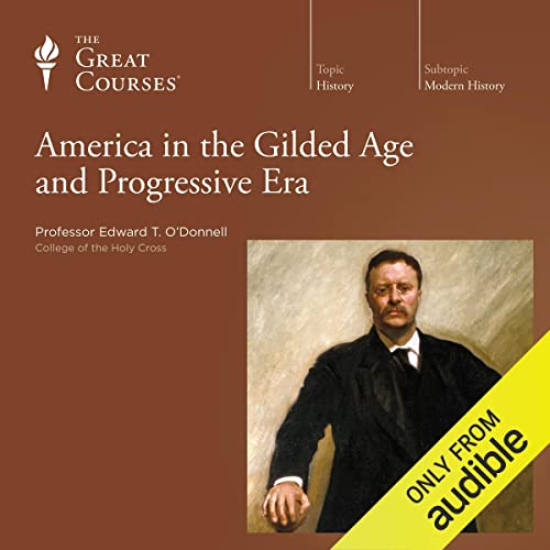 America in the Gilded Age and Progressive Era by Edward T. O'Donnell