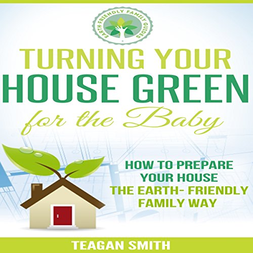 Turning Your House Green for the Baby