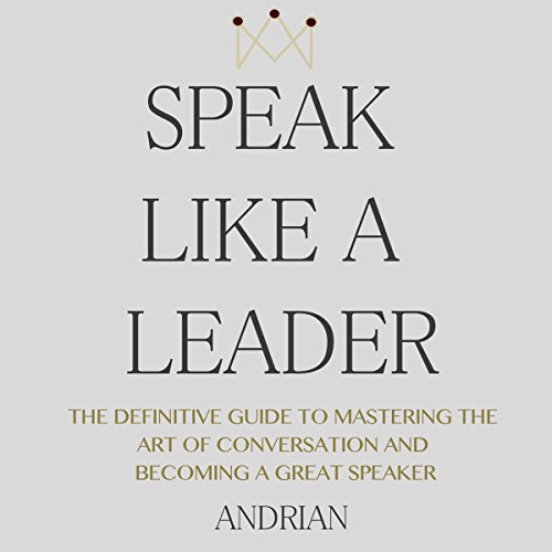 Speak Like a Leader by Andrian