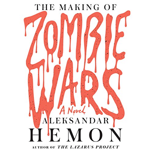 The Making of Zombie Wars by Aleksandar Hemon