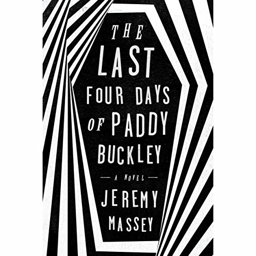 The Last Four Days of Paddy Buckley by Jeremy Massey