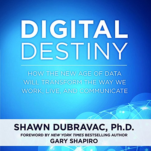 Digital Destiny by Shawn DuBravac