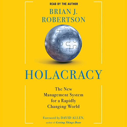 Holacracy by Brian J. Robertson