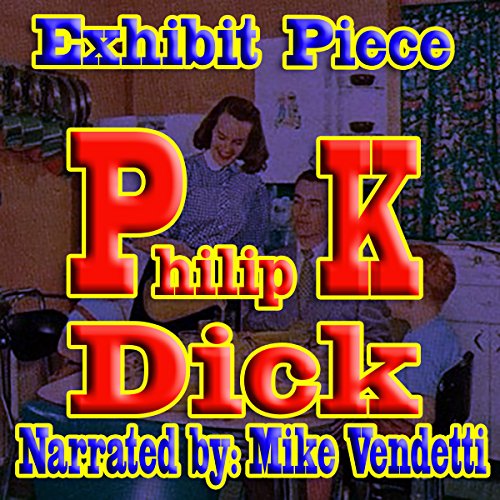 Exhibit Piece by Philip K. Dick