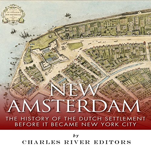 New Amsterdam by Charles River Editors