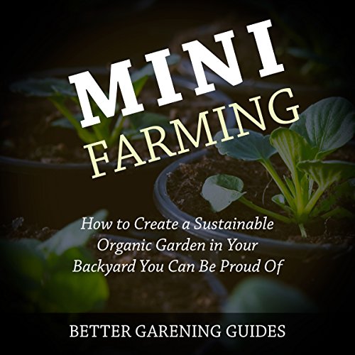 Mini Farming by Better Gardening Guides