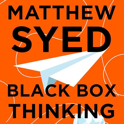Black Box Thinking by Matthew Syed