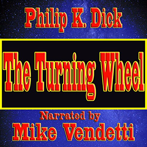 The Turning Wheel by Philip K. Dick
