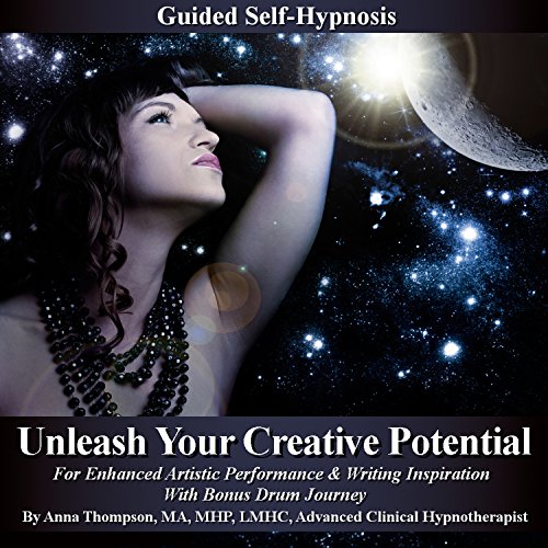 Unleash Your Creative Potential by Anna Thompson