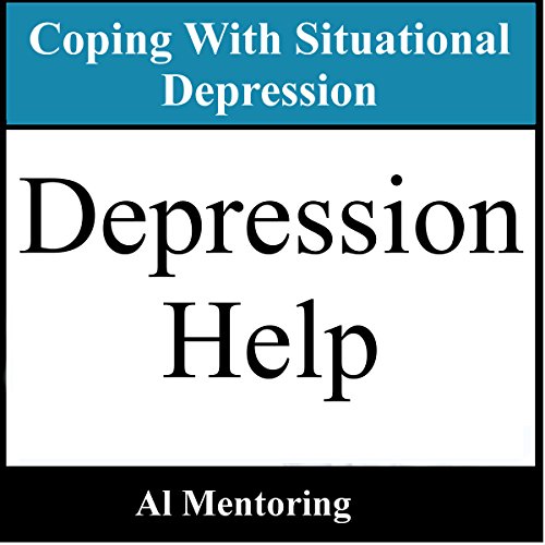 Depression Help: Coping with Situational Depression