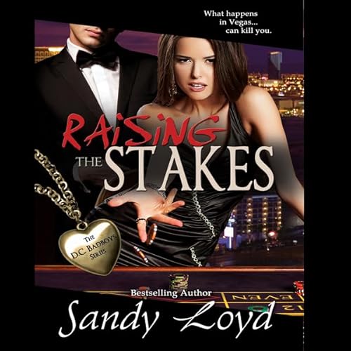 Raising the Stakes: What Happens in Vegas...Can Kill You by Sandy Loyd
