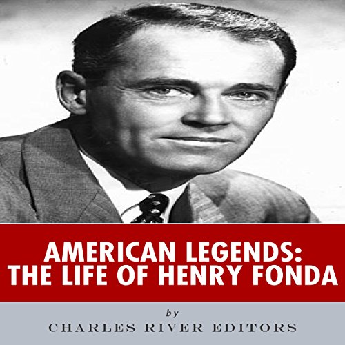 American Legends: The Life of Henry Fonda by Charles River Editors