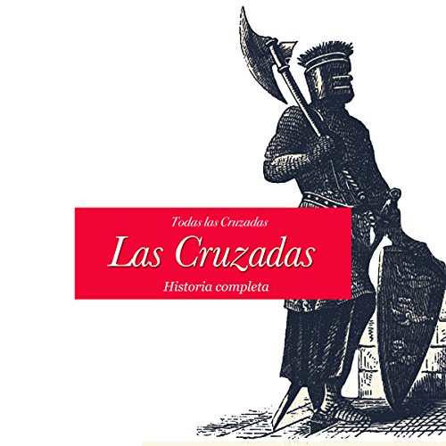 Las Cruzadas: Historia completa [The Crusades: The Complete History] by Online Studio Productions