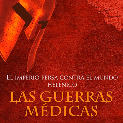 Las Guerras Médicas [The Greco-Persian Wars]