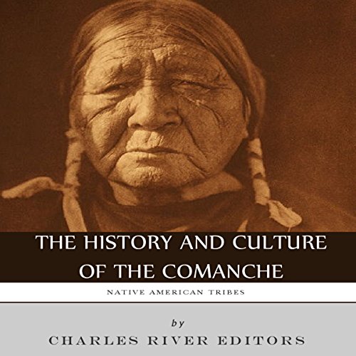 Native American Tribes: The History and Culture of the Comanche