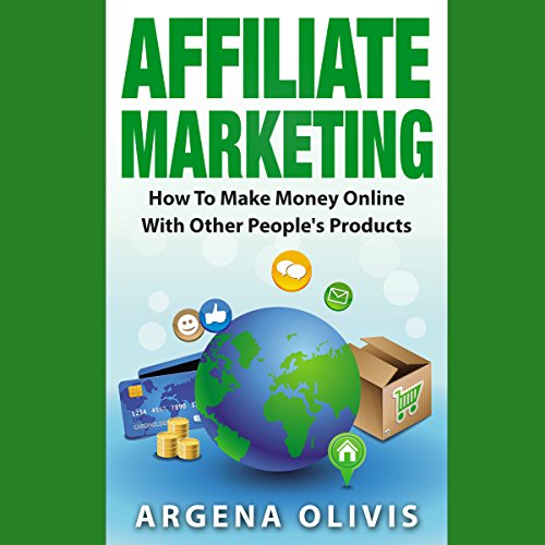 Affiliate Marketing: How to Make Money Online with Other People's Products