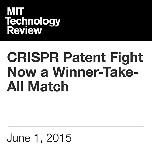 CRISPR Patent Fight Now a Winner-Take-All Match