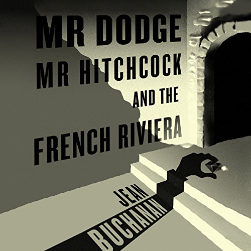 Mr Dodge, Mr Hitchcock, and the French Riviera by Jean Buchanan