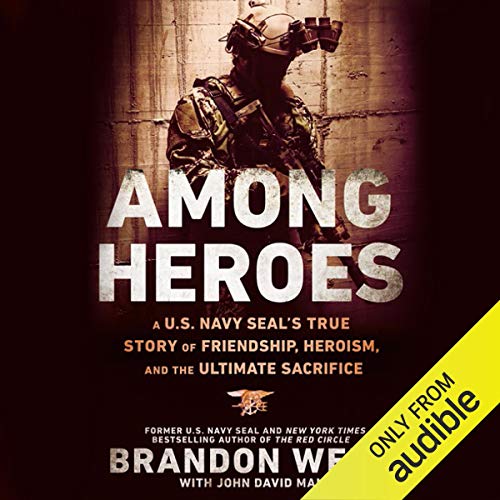 Among Heroes: A U.S. Navy SEAL's True Story of Friendship, Heroism, and the Ultimate Sacrifice