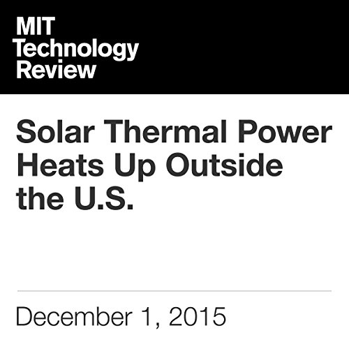 Solar Thermal Power Heats Up Outside the US