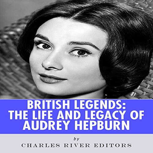 British Legends: The Life and Legacy of Audrey Hepburn