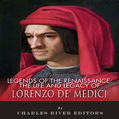 Legends of the Renaissance: The Life and Legacy of Lorenzo de' Medici