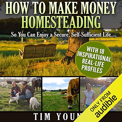 How to Make Money Homesteading by Tim Young