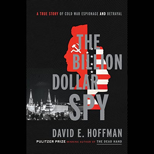 The Billion Dollar Spy by David E. Hoffman