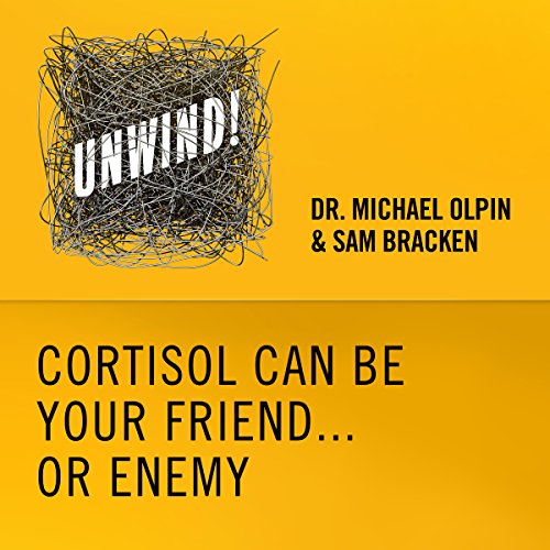3: Cortisol Can Be Your Friend...Or Enemy by Michael Olpin