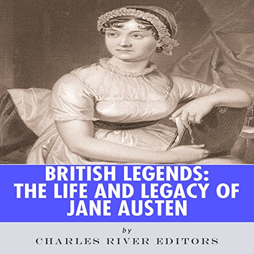 British Legends: The Life and Legacy of Jane Austen