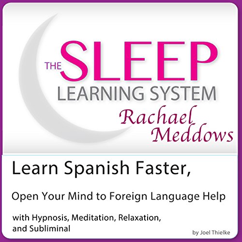 Learn Spanish Faster, Open Your Mind to Foreign Language Help by Joel Thielke