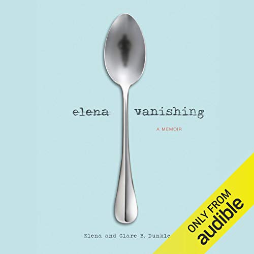 Elena Vanishing by Elena Dunkle