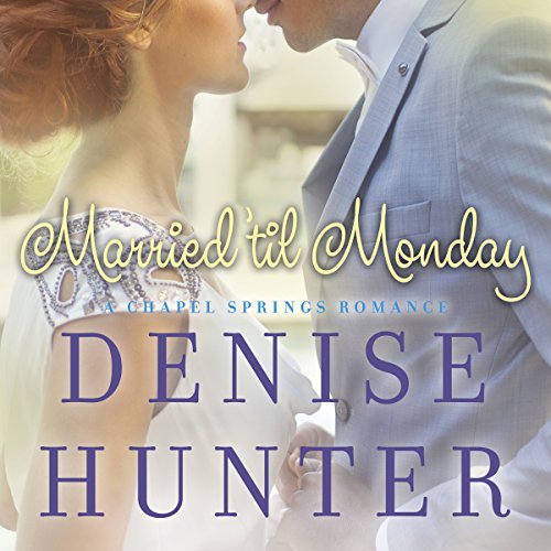 Married 'til Monday by Denise Hunter