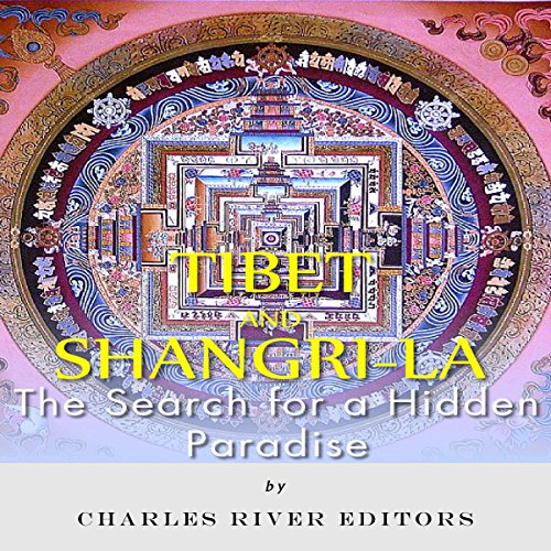 Tibet and Shangri-La: The Search for a Hidden Paradise