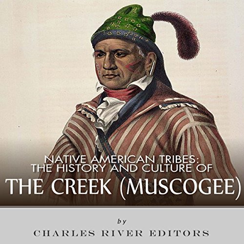 Native American Tribes: The History and Culture of the Creek (Muskogee)