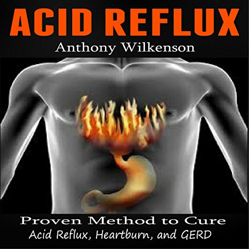 Acid Reflux by Anthony Wilkenson