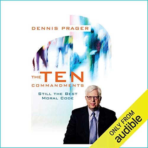 The Ten Commandments by Dennis Prager