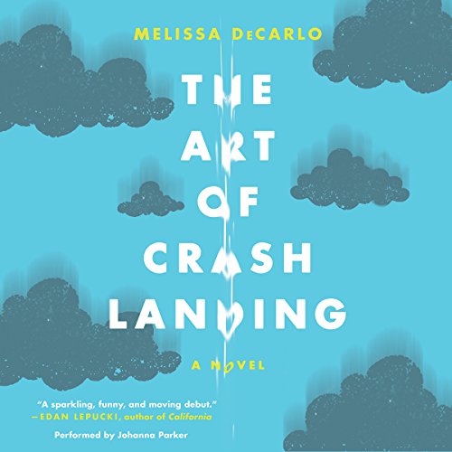 The Art of Crash Landing by Melissa DeCarlo