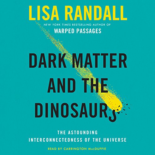 Dark Matter and the Dinosaurs by Lisa Randall