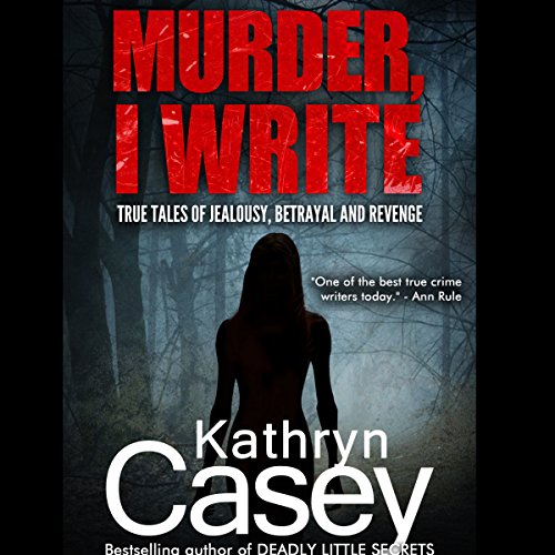 Murder, I Write by Kathryn Casey