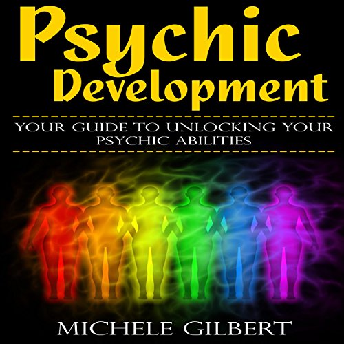 Psychic Development: Your Guide to Unlocking Your Psychic Abilities