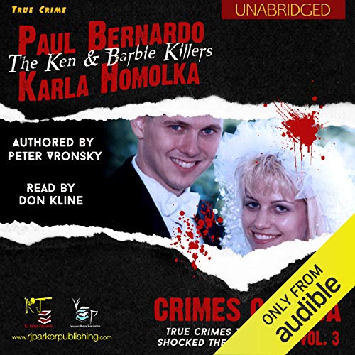 Paul Bernardo and Karla Homolka: The True Story of the Ken and Barbie Killers